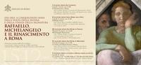 1512-2012. A cinquecento anni dalla Volta della Sistina e dalla Stanza della Segnatura. Raffaello, Michelangelo e il Rinascimento a Roma