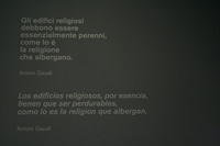 Antoni Gaudí: Gli edifici religiosi debbono essere essenzialmente perenni, come lo è la religione che essi albergano.